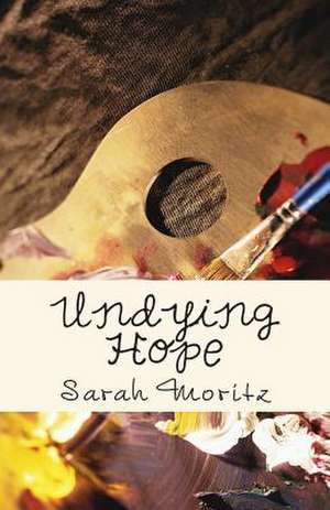 Undying Hope de Sarah F. Moritz