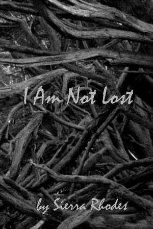 I Am Not Lost de Sierra Rhodes