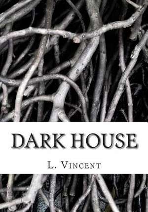 Dark House de L. M. Vincent