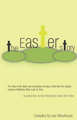 The Easter Story de Ivan Moorhouse