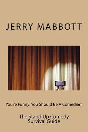 You're Funny! You Should Be a Comedian! de Jerry Mabbott