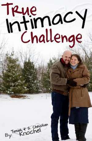 True Intimacy Challenge de Tamar Knochel