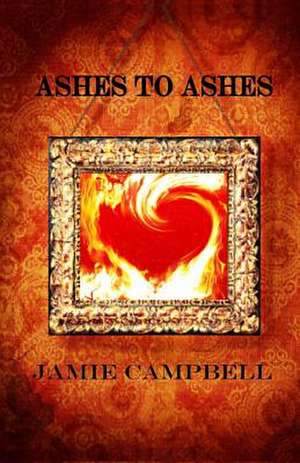 Ashes to Ashes de Jamie Campbell