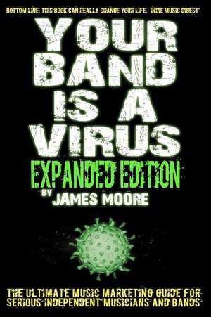 Your Band Is a Virus de James Moore