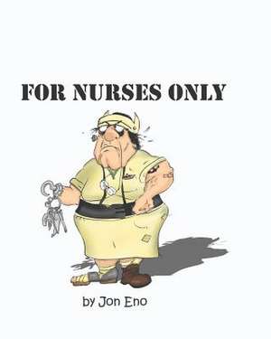 For Nurses Only de Jon Eno