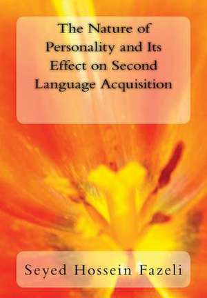 The Nature of Personality and Its Effect on Second Language Acquisition de Seyed Hossein Fazeli