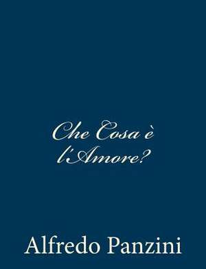 Che Cosa E L'Amore? de Alfredo Panzini