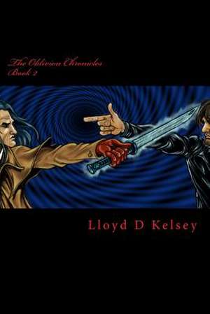 The Oblivion Chronicles II de Lloyd D. Kelsey III