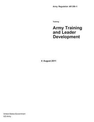 Army Regulation AR 350-1 Army Training and Leader Development 4 August 2011 de United States Government Us Army