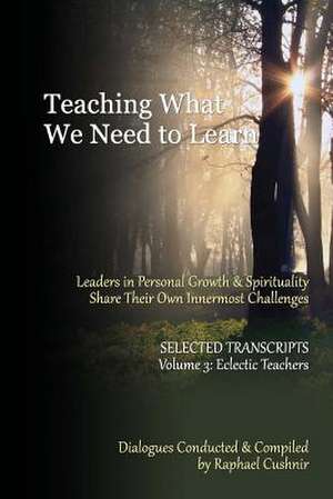 Teaching What We Need to Learn de Raphael Cushnir