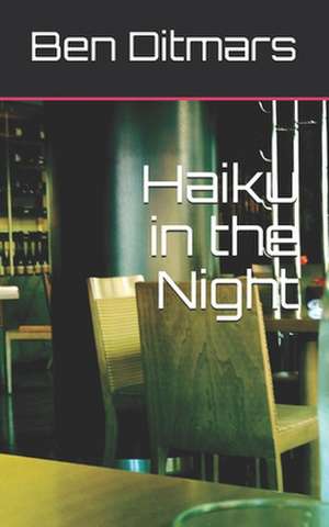 Haiku in the Night de Ben Ditmars