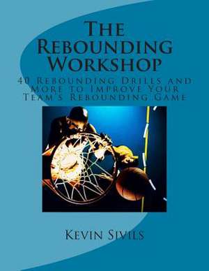 The Rebounding Workshop de Kevin Sivils