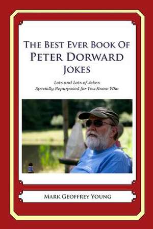 The Best Ever Book of Peter Dorward Jokes de Mark Geoffrey Young