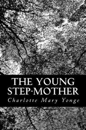 The Young Step-Mother de Charlotte Mary Yonge