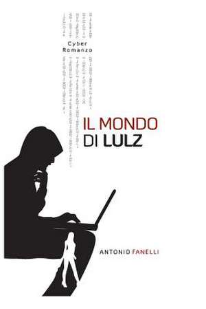 Il Mondo Di Lulz de MR Antonio Fanelli