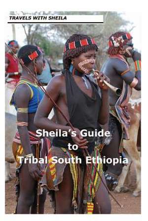 Sheila's Guide to Tribal South Ethiopia de Sheila Simkin