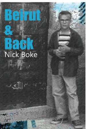 Beirut and Back de MR Nick Boke