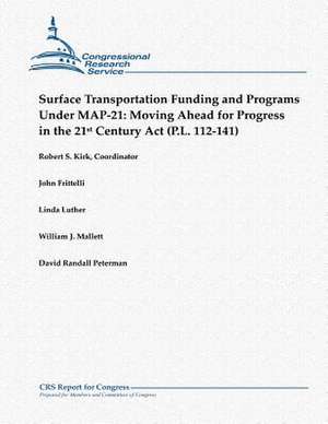 Surface Transportation Funding and Programs Under Map-21 de Robert S. Kirk