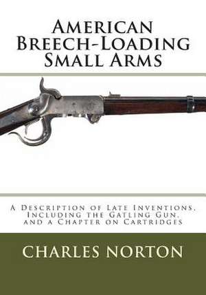 American Breech-Loading Small Arms de Norton, Charles Benjamin