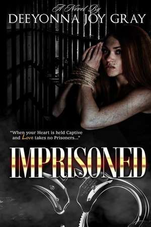 Imprisoned de Gray, Deeyonna Joy