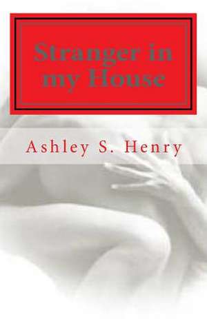 Stranger in My House de Ashley Shavell Henry