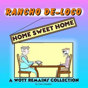 Rancho de-Loco Home Sweet Home de Tom Lineweber