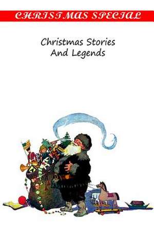 Christmas Stories and Legends de Various Authors