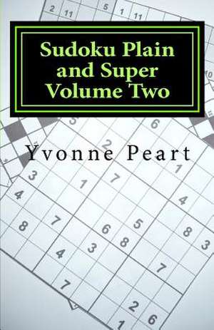 Sudoku Plain and Super Volume Two de Yvonne Peart