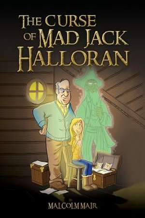 The Curse of Mad Jack Halloran de Malcolm Mair