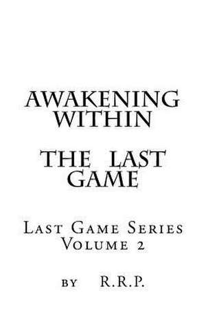 Awakening Within the Last Game de R. R. P