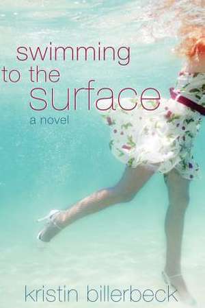 Swimming to the Surface de Kristin Billerbeck