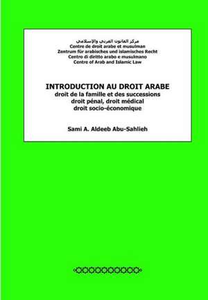 Introduction Au Droit Arabe: Droit de La Famille Et Des Successions, Droit Penal, Droit Medical, Droit Socio-Economique de Sami a. Aldeeb Abu-Sahlieh