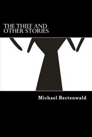 The Thief and Other Stories de Michael D. Rectenwald