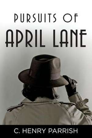 Pursuits of April Lane de Parrish, C. Henry