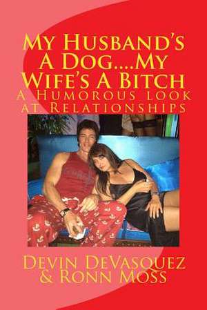 My Husband's a Dog... My Wife's a Bitch de Devin Devasquez