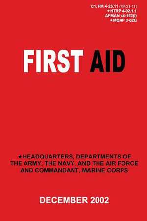 First Aid (C1, FM 4-25.11 / Ntrp 4-02.1.1 / Afman 44-163(i) / McRp 3-02g) de Department Of the Army