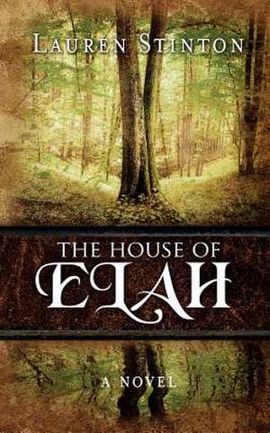 The House of Elah de Lauren Stinton