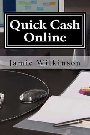 Quick Cash Online de Wilkinson, Jamie V.