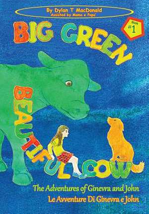 Big Green Beautiful Cow de Dylan T. MacDonald