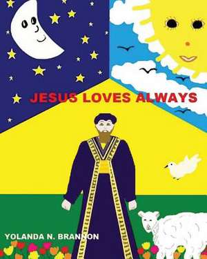 Jesus Loves Always de Psy D. Yolanda N. Brannon