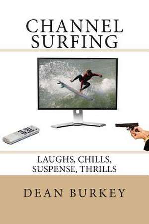 Channel Surfing de Dean Burkey