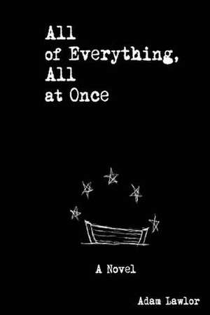 All of Everything, All at Once de Adam Lawlor