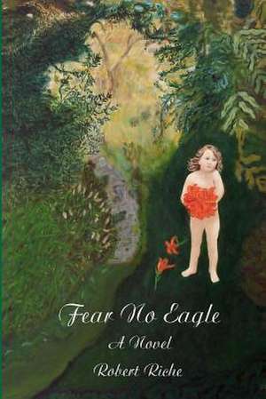 Fear No Eagle de Robert Riche