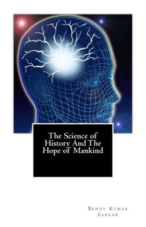 The Science of History and the Hope of Mankind: American Slaves and Their Thoughts on Freedom de Benoy Kumar Sarkar