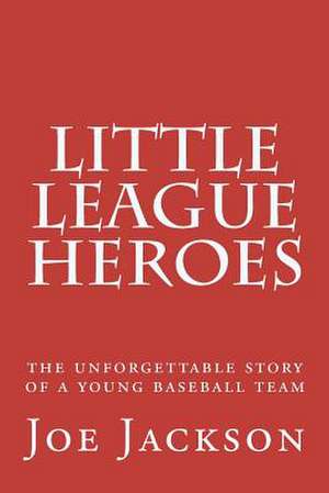 Little League Heroes de Joe Jackson