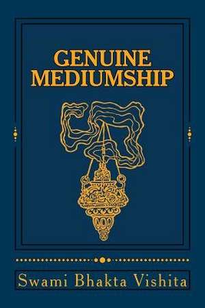 Genuine Mediumship de Swami Bhakta Vishita