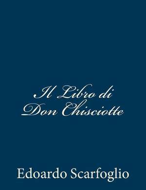 Il Libro Di Don Chisciotte de Edoardo Scarfoglio