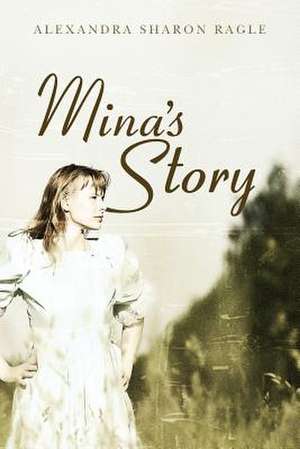 Mina's Story de Alexandra Sharon Ragle