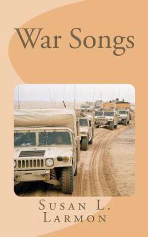 War Songs de Susan L. Larmon