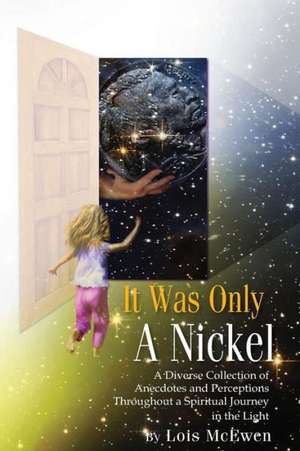 It Was Only a Nickel: Book One the Discovery de MS Lois y. McEwen